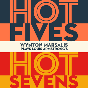 Wynton Marsalis Plays Louis Armstrong’s Hot Fives and Hot Sevens